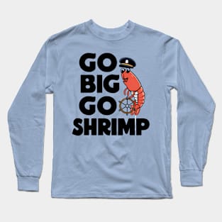 Go Big Go Shrimp Long Sleeve T-Shirt